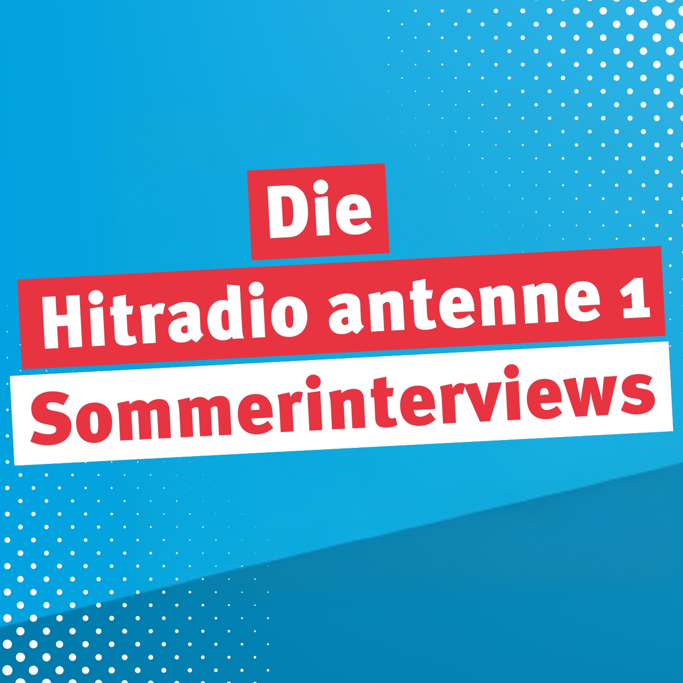 Die Hitradio antenne 1 Sommerinterviews
